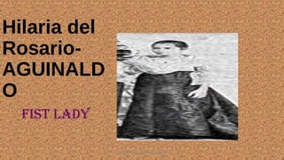 Hilaria del
Rosario-
AGUINALD
O
FiST laDY
HEROI'NA (the unsung heroes) 22
 
