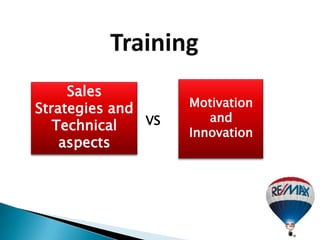 Training
     Sales
Strategies and      Motivation
               VS      and
   Technical        Innovation
    aspects
 