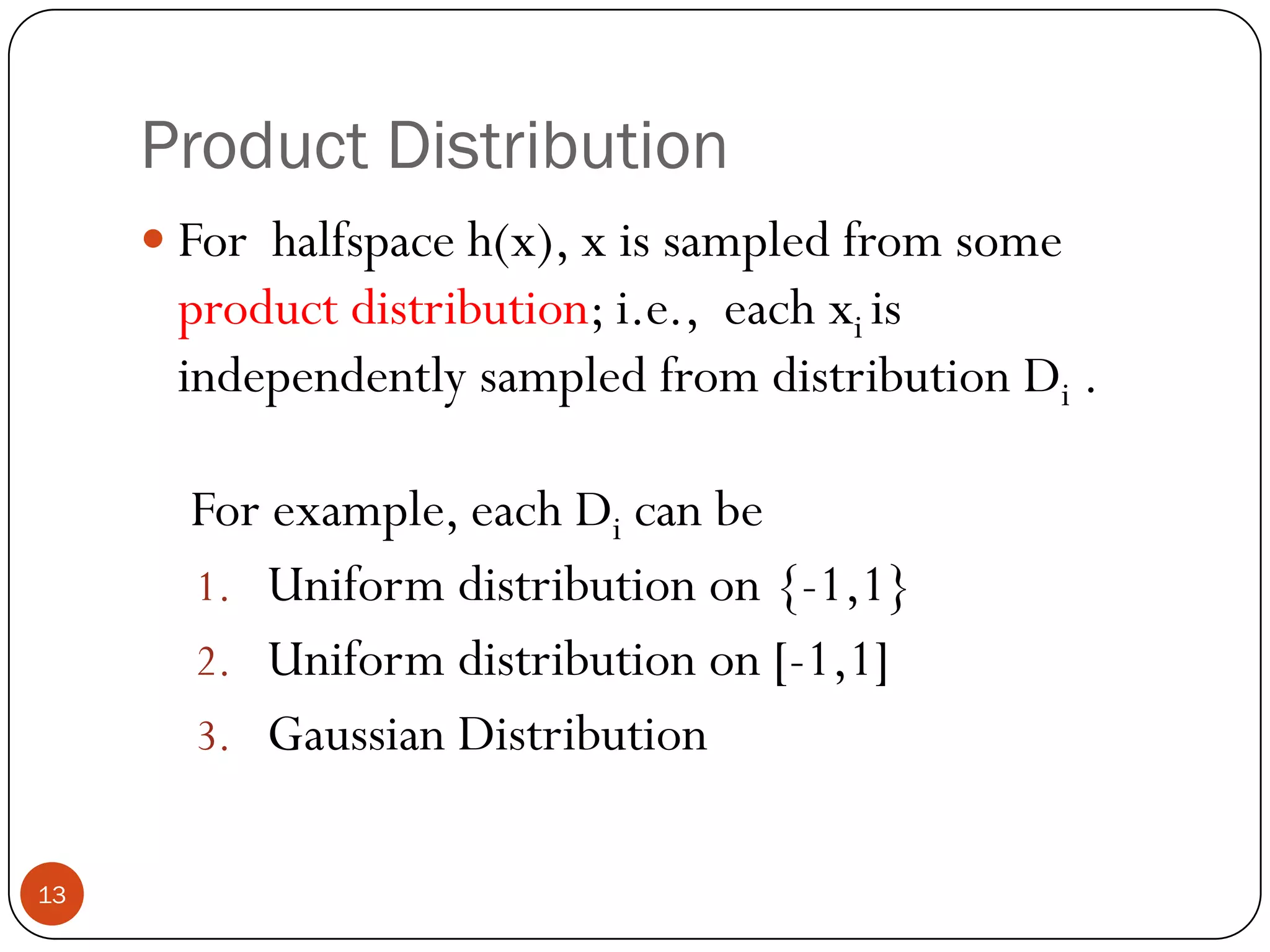 Widely used in Machine Learning: Perceptron, Winnow, boosting, Support Vector Machines, Lasso, Liner Regression.12