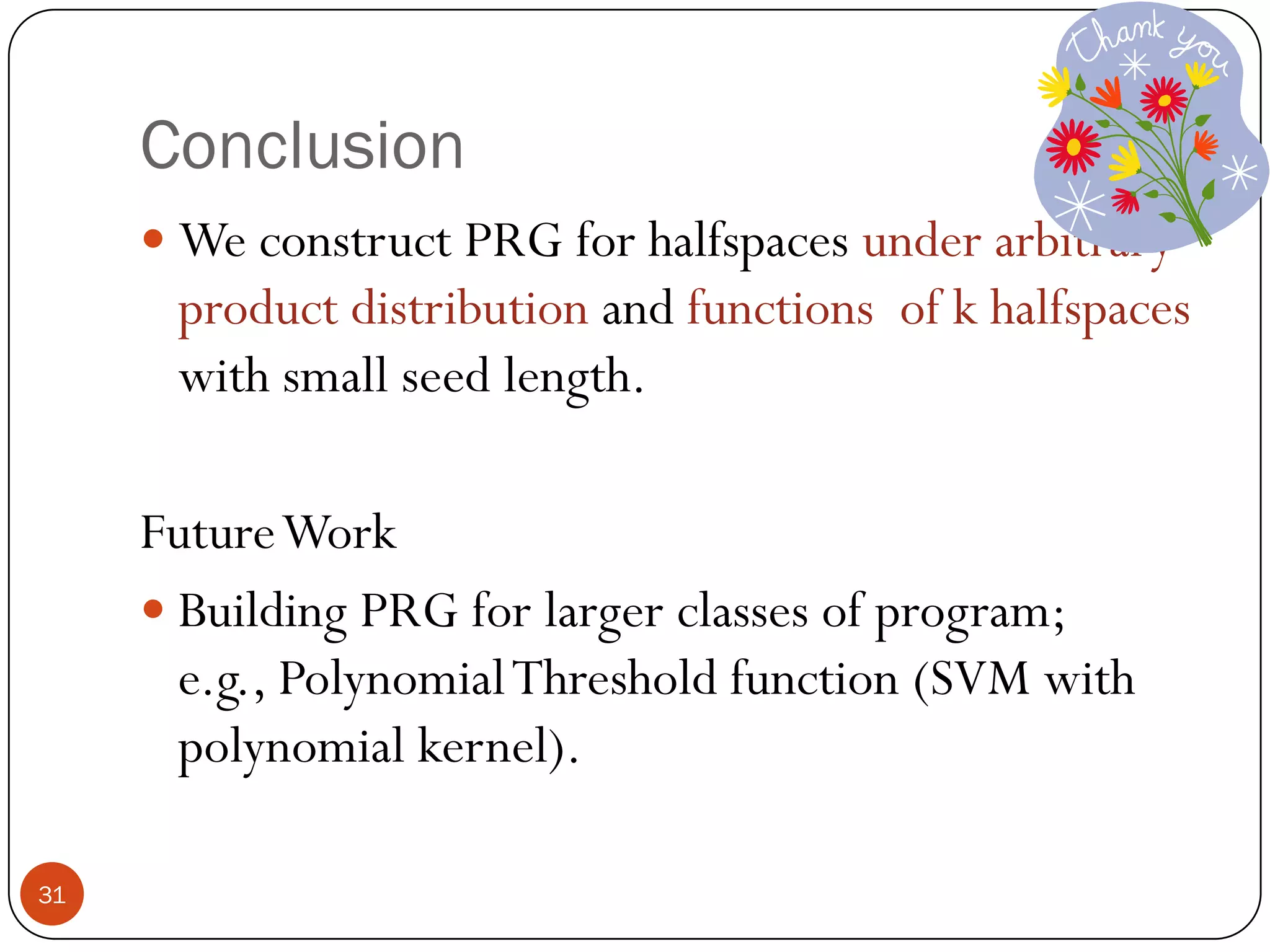 OutlineIntroductionPseudorandom GeneratorHalfspacePseudorandom Generators for HalfspacesOur ResultProofConclusion30