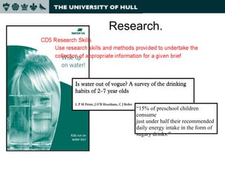 Research.  15% of preschool children consume just under half their recommended  daily energy intake in the form of sugary drinks. 