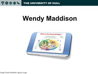 Wendy Maddison Image Foods Standards Agency in ppt 