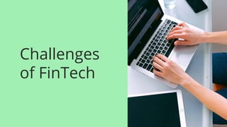Challenges
of FinTech
 