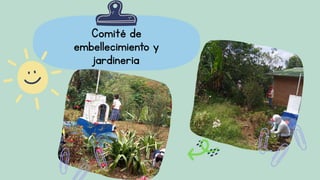 Comité de
embellecimiento y
jardineria
 