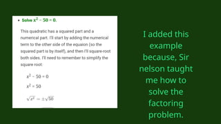 I added this
example
because, Sir
nelson taught
me how to
solve the
factoring
problem.
 
