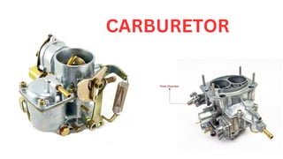 CARBURETOR
 