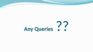 Any Queries ??
 