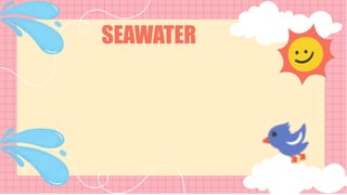 SEAWATER
 