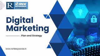 Digital
Marketing
www.rankkeywords.in
Plan and Strategy
 