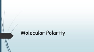 Molecular Polarity
 