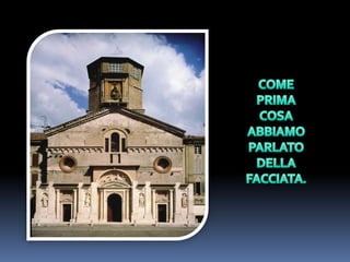 COME PRIMA COSA ABBIAMO  PARLATO DELLA FACCIATA.