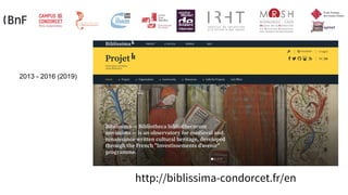 http://biblissima-condorcet.fr/en
2013 - 2016 (2019)
 