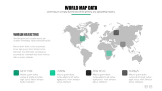 WORLD MARKETING
litora torquent per conubia nostra, per
inceptos himenaeos. Nulla sollicitudin facilisi.
Mauris quam dolor, cursus at porta et,
luctus eget purus. Nunc tempor luctus
interdum. Duis libero leo, consequat ut
accumsan eu, viverra et erat. Nunc rhoncus
tellus in ipsum molestie.
NEW YORK
Mauris quam dolor,
cursus at porta et, luctus
eget purus. Nunc tempor
luctus interdum.
LISBON
Mauris quam dolor,
cursus at porta et, luctus
eget purus. Nunc tempor
luctus interdum.
NEW DELHI
Mauris quam dolor,
cursus at porta et, luctus
eget purus. Nunc tempor
luctus interdum.
DURBAN
Mauris quam dolor,
cursus at porta et, luctus
eget purus. Nunc tempor
luctus interdum.
WORLD MAP DATA
Lorem Ipsum is simply dummy text of the printing and typesetting industry.
 