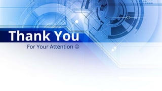Thank You
For Your Attention 
 