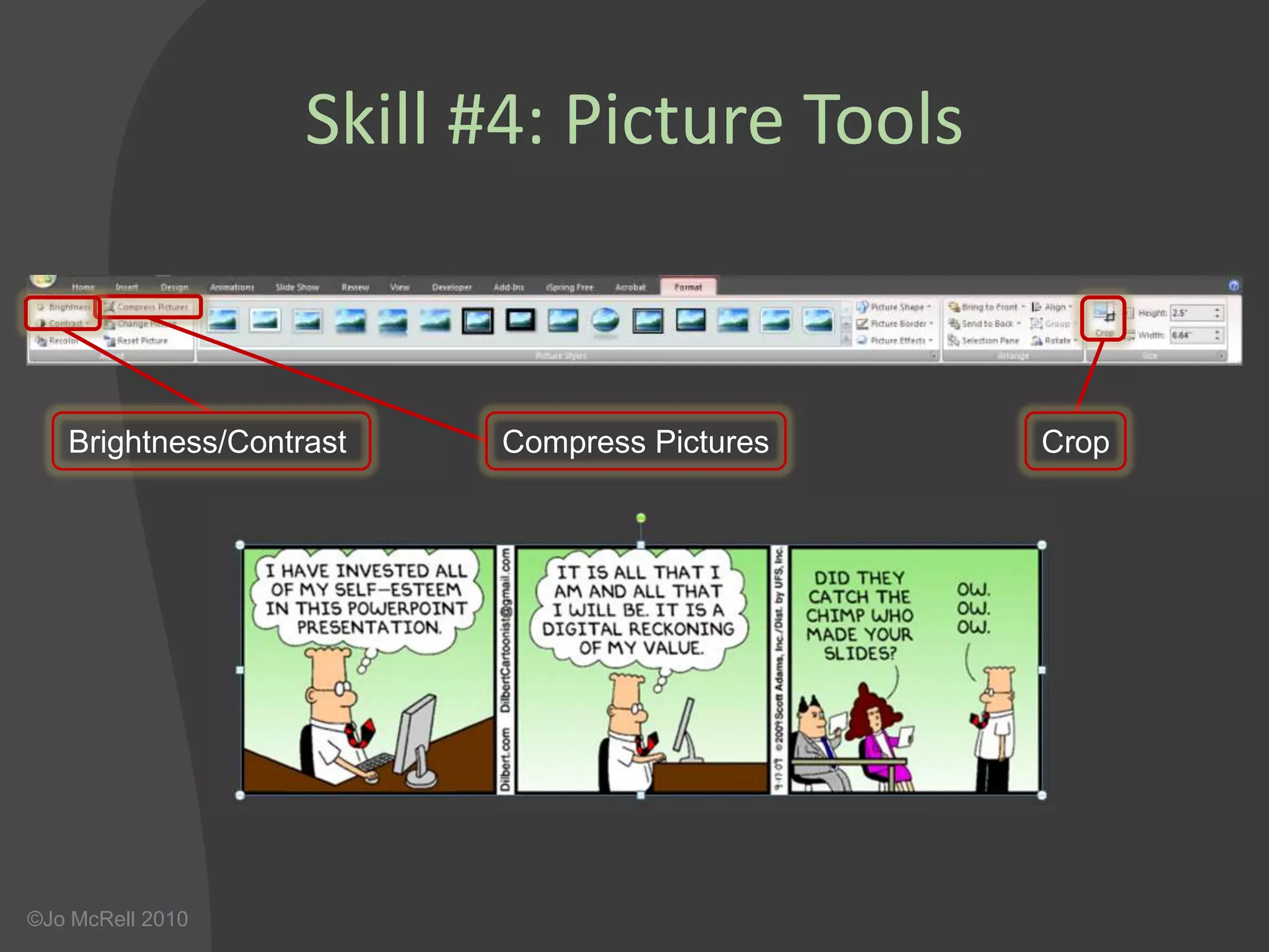 Skill #2: Quick StylesQuickly apply any of 42 styles to a PowerPoint object:Select object