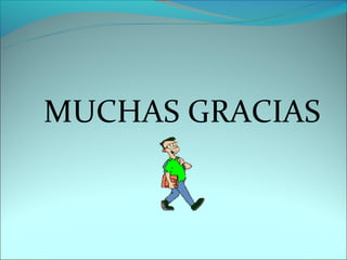 MUCHAS GRACIAS
 