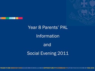 Year 8 Parents’ PAL Information  and  Social Evening 2011 