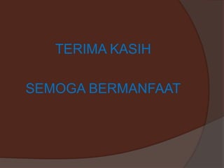 TERIMA KASIH
SEMOGA BERMANFAAT

 