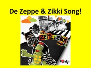 De Zeppe & Zikki Song!
 