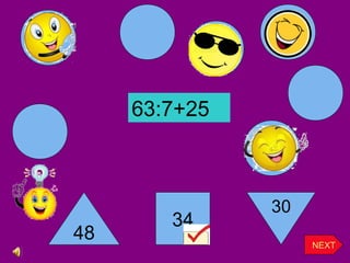 48
34
30
NEXT
63:7+25
 