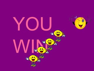 YOU
WIN
 