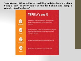 “Assortment, Affordability, Accessibility and Quality – it is about
being a part of every value in the food chain and being a
complete food business,”
 