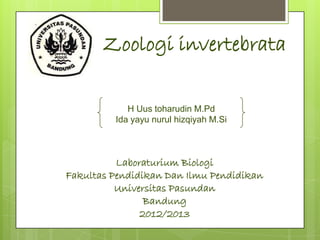 Zoologi invertebrata

            H Uus toharudin M.Pd
         Ida yayu nurul hizqiyah M.Si



          Laboraturium Bio...