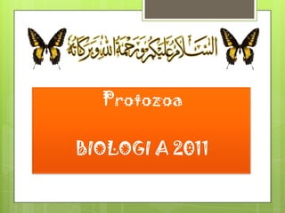 Protozoa

BIOLOGI A 2011
 