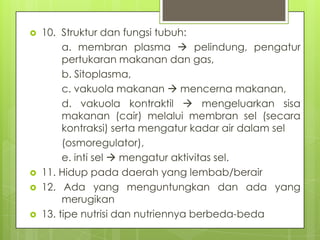    10. Struktur dan fungsi tubuh:
         a. membran plasma  pelindung, pengatur
         pertukaran makanan dan gas,
 ...