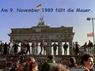 Am 9. November 1989 fällt die Mauer.