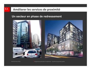 2.1      Améliorer les services de proximité

       Un secteur en phase de redressement




      mardi 29 mars 2011   │ Programme particulier d’urbanisme  ‐ Quartier des grands jardins  
 