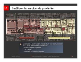 2.1      Améliorer les services de proximité




                                                      Towers
                                                      Towers
                                                               Saint-Marc
                                                               Saint-Marc




      mardi 29 mars 2011      │ Programme particulier d’urbanisme  ‐ Quartier des grands jardins  
         mardi 29 mars 2011       │ Programme particulier d’urbanisme  ‐ Quartier des grands jardins     │19
 