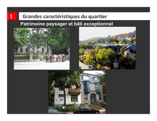 1   Grandes caractéristiques du quartier
    Patrimoine paysager et bâti exceptionnel
                                               1
 