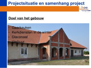 Projectsituatie en samenhang project


Doel van het gebouw

-   Gaarkeuken
-   Kerkdiensten in de winter
-   Diaconaal
-   Verhuur
 