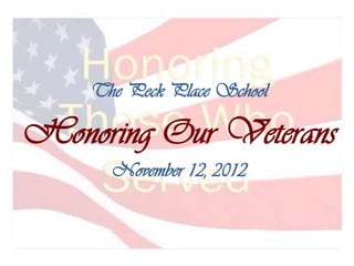 The Peck Place School

Honoring Our Veterans
      November 12, 2012
 