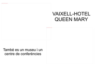 file:///mnt/temp/oo/20120607081029/queen-mary_497166%20LONG%20BEACH.jpg




                                                                                                                                                 VAIXELL-HOTEL
                                                                                                                                                  QUEEN MARY
                                                                          file:///mnt/temp/oo/20120607081029/queen-mary_497174%20longbeach.jpg




               També es un museu i un
                centre de conferències
 
