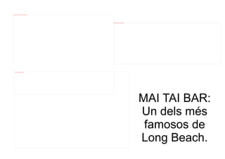 file:///mnt/temp/oo/20120607081029/mai-tai-bar_3956821%20LONGBEACH.jpg




                                                                         file:///mnt/temp/oo/20120607081029/sp-maitai-400x154.jpg




        file:///mnt/temp/oo/20120607081029/maitai.jpg




                                                                                                                                    MAI TAI BAR:
                                                                                                                                    Un dels més
                                                                                                                                     famosos de
                                                                                                                                    Long Beach.
 