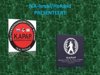 IKA-Israel/Holland
  PRESENTEERT:
 