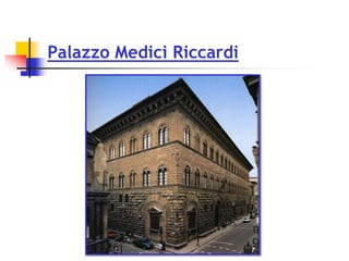 Palazzo Medici Riccardi
 