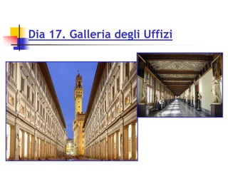 Dia 17. Galleria degli Uffizi
 