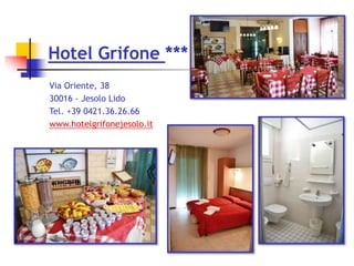 Hotel Grifone ***
Via Oriente, 38
30016 - Jesolo Lido
Tel. +39 0421.36.26.66
www.hotelgrifonejesolo.it
 