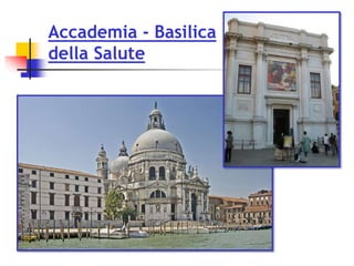 Accademia - Basilica
della Salute
 