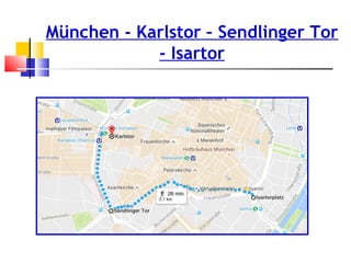 München - Karlstor – Sendlinger Tor
- Isartor
 