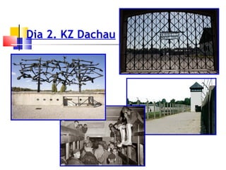 Dia 2. KZ Dachau
 