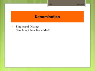 Denomination
• Single and Distinct
• Should not be a Trade Mark
09/23/18108
 