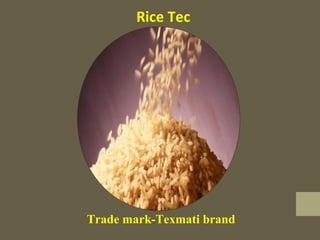 Rice Tec
Trade mark-Texmati brand
 