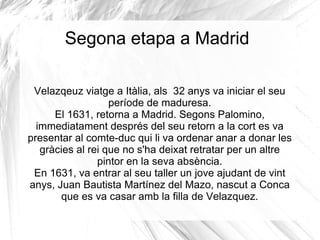 Durant els primers anys a Madrid es va dedicar sobretot als retrats, però cap a l'any 1628 l'artista realitzà la seva primera pintura d'un tema  mitològic : El  triomf de Bacus. 