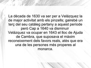 Tant el retrat de Felip IV a cavall com el del príncep es troben entre les obres mestres del pintor. 
