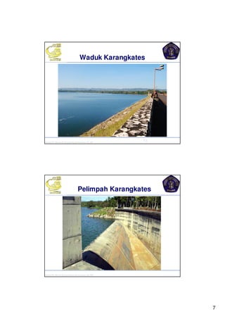 7
Kuliah PP. Waduk-Dr.Eng Donny Harisuseno, ST., MT “....thinks correctly n smartly...success!!”
Waduk Karangkates
13
Kuliah PP. Waduk-Dr.Eng Donny Harisuseno, ST., MT “....thinks correctly n smartly...success!!”
Pelimpah Karangkates
 