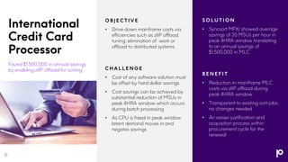 International
Credit Card
Processor
Found $1,500,000 in annual savings
by enabling zIIP offload for sorting
O B J E C T I ...